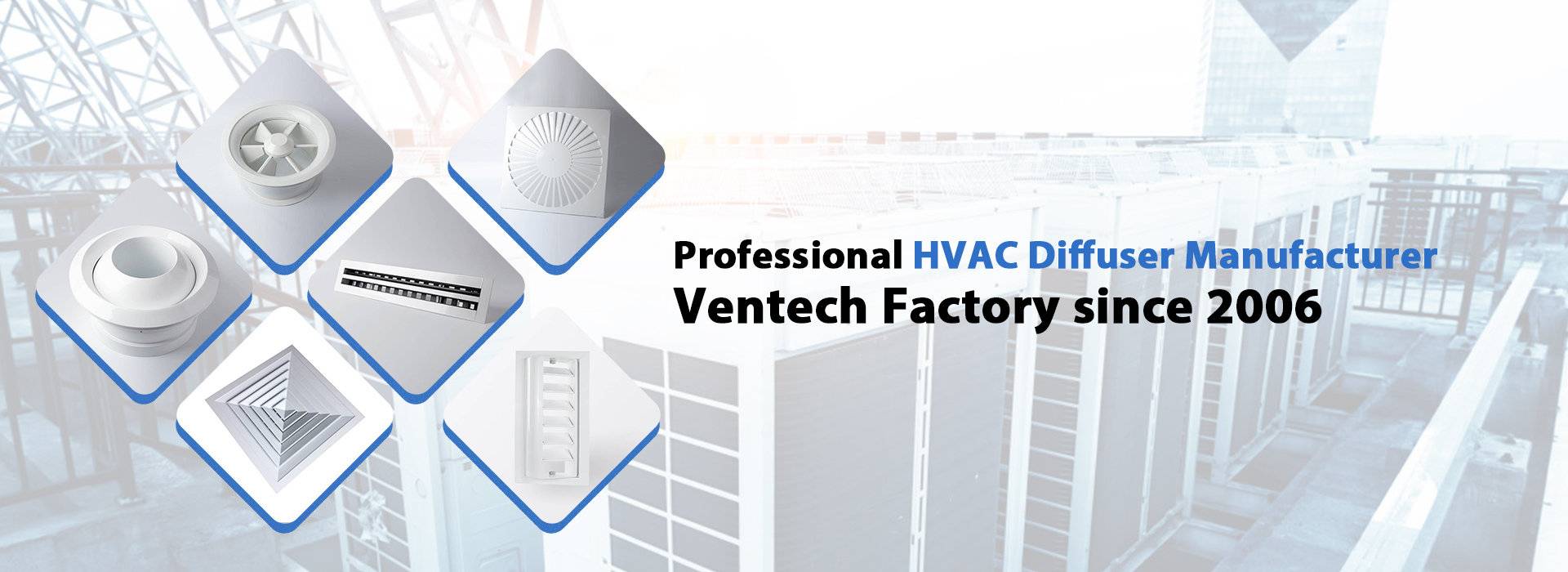 Professional Air Diffuser Manufacturer since 2006 Ventech HVAC
